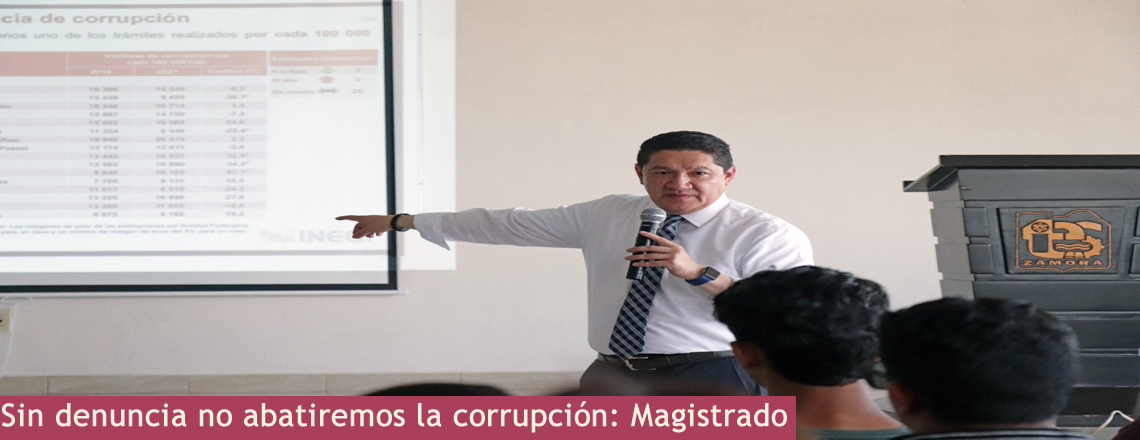 Sin denuncia no abatiremos la corrupción: Magistrado